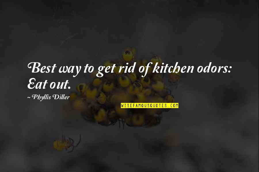 Best Funny Quotes By Phyllis Diller: Best way to get rid of kitchen odors: