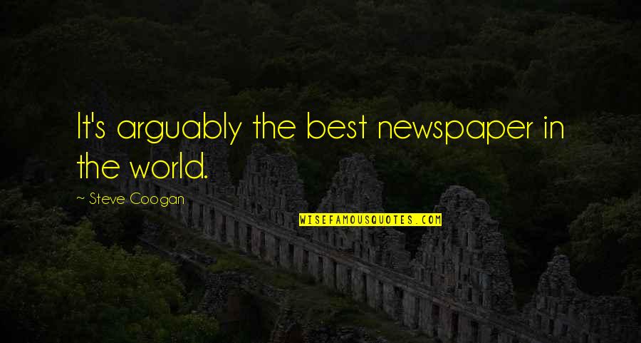 Best Funny Quotes By Steve Coogan: It's arguably the best newspaper in the world.