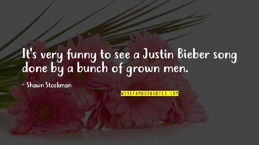 Best Funny Song Quotes By Shawn Stockman: It's very funny to see a Justin Bieber