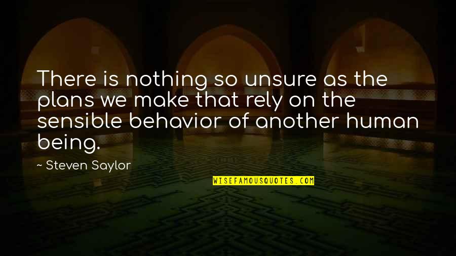 Best Funny True Quotes By Steven Saylor: There is nothing so unsure as the plans