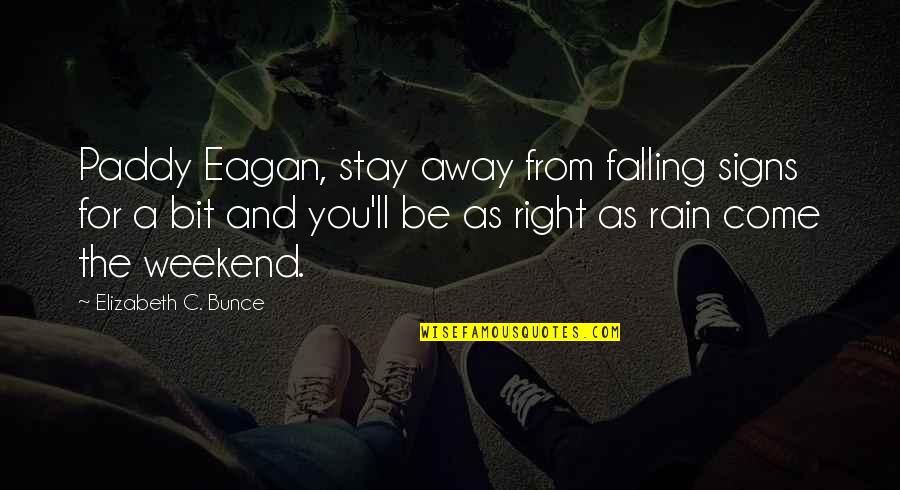 Best Funny Weekend Quotes By Elizabeth C. Bunce: Paddy Eagan, stay away from falling signs for
