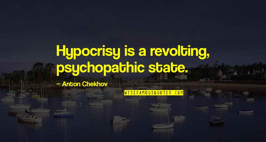 Best Funny Whatsapp Quotes By Anton Chekhov: Hypocrisy is a revolting, psychopathic state.