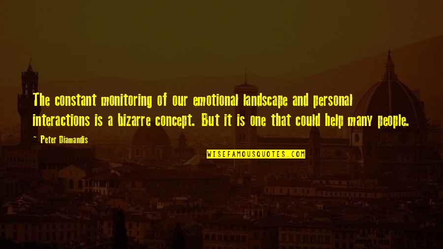 Best Fwends Quotes By Peter Diamandis: The constant monitoring of our emotional landscape and