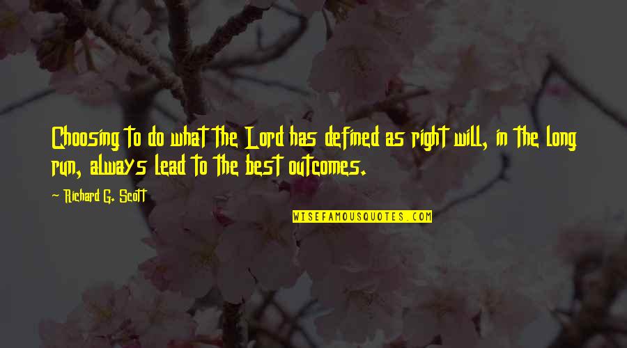 Best G.f Quotes By Richard G. Scott: Choosing to do what the Lord has defined