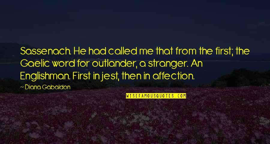 Best Gaelic Quotes By Diana Gabaldon: Sassenach. He had called me that from the Best Gaelic Quotes By Diana Gabaldon: Sassenach. He had called me that from the