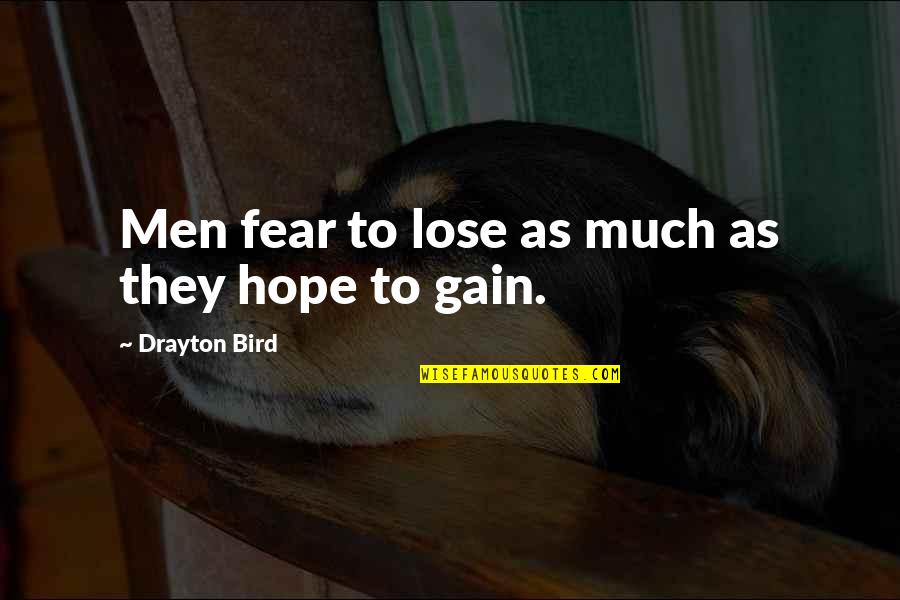 Best Gains Quotes By Drayton Bird: Men fear to lose as much as they