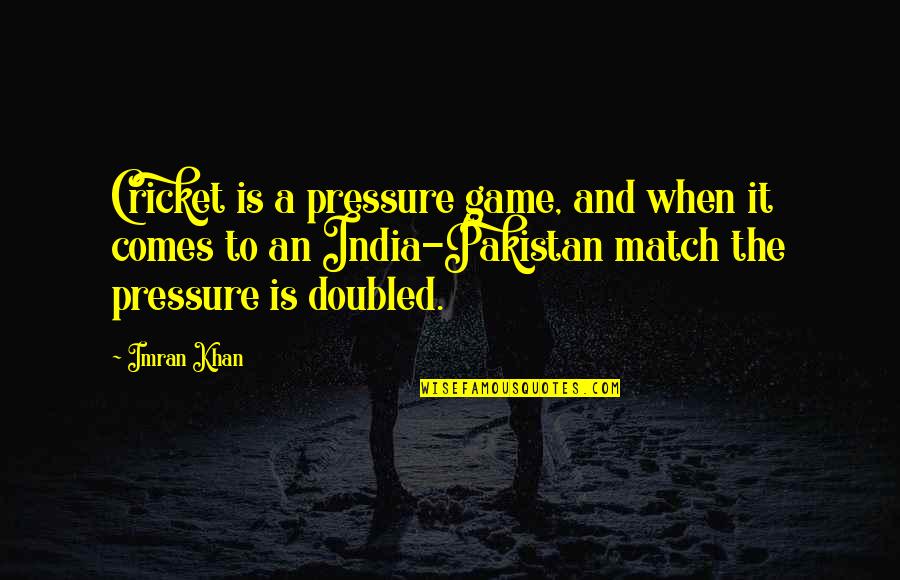 Best Game Over Quotes By Imran Khan: Cricket is a pressure game, and when it