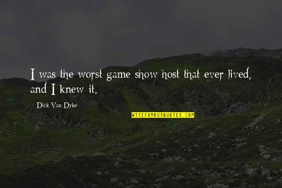 Best Game Show Quotes By Dick Van Dyke: I was the worst game show host that Best Game Show Quotes By Dick Van Dyke: I was the worst game show host that