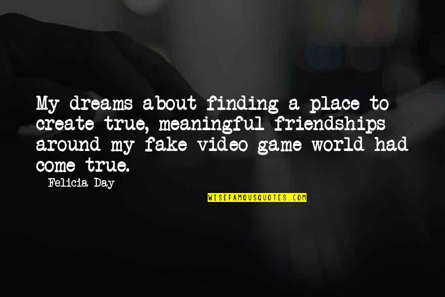 Best Gamer Quotes By Felicia Day: My dreams about finding a place to create