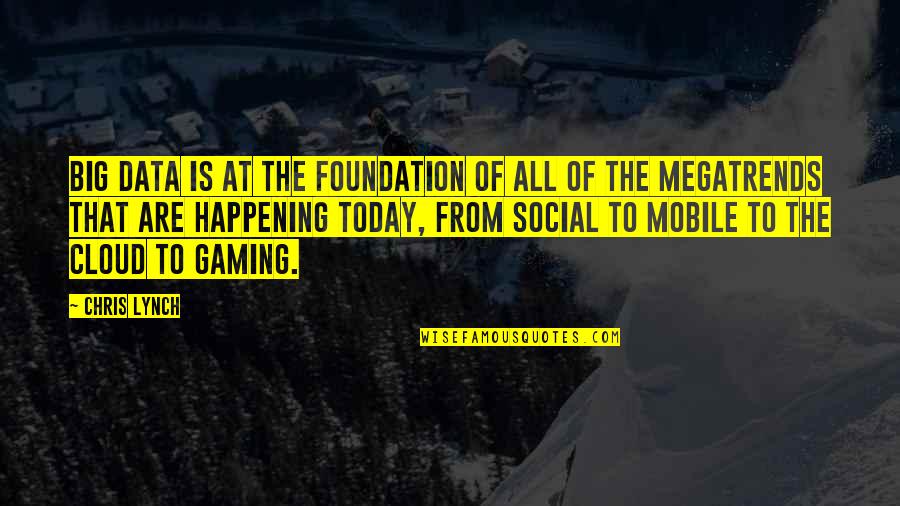 Best Gaming Quotes By Chris Lynch: Big data is at the foundation of all Best Gaming Quotes By Chris Lynch: Big data is at the foundation of all