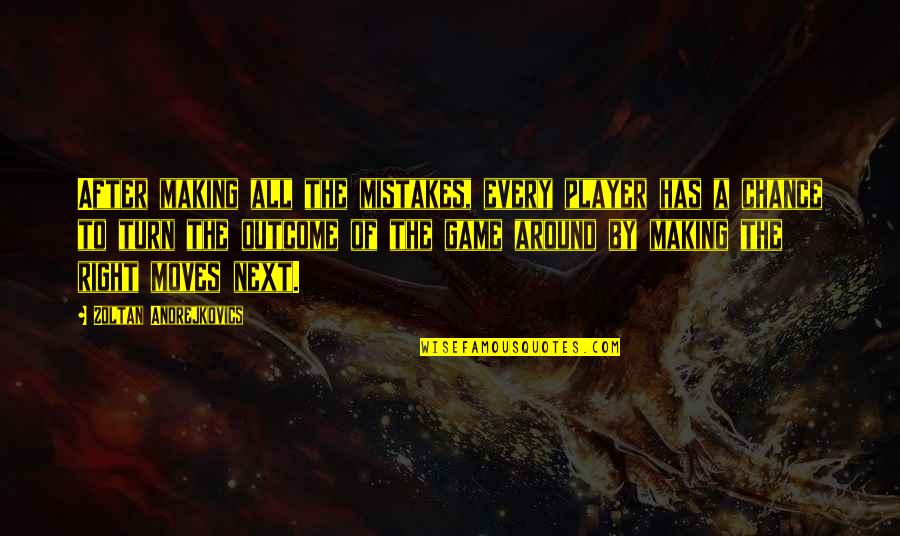 Best Gaming Quotes By Zoltan Andrejkovics: After making all the mistakes, every player has Best Gaming Quotes By Zoltan Andrejkovics: After making all the mistakes, every player has