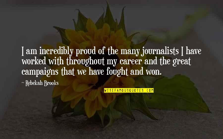 Best Gangster Life Quotes By Rebekah Brooks: I am incredibly proud of the many journalists