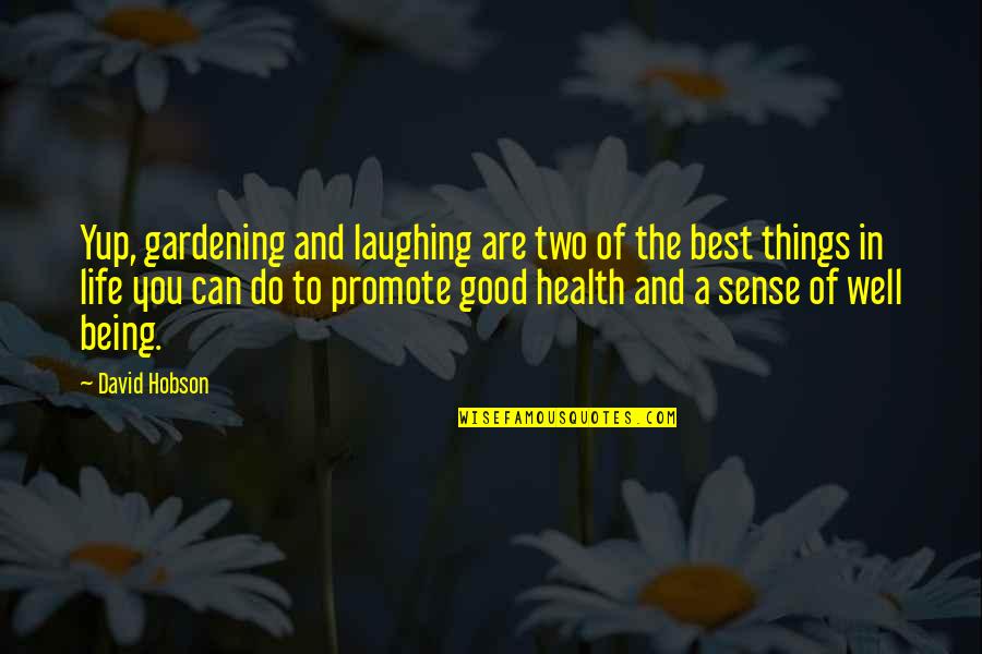 Best Gardening Quotes By David Hobson: Yup, gardening and laughing are two of the