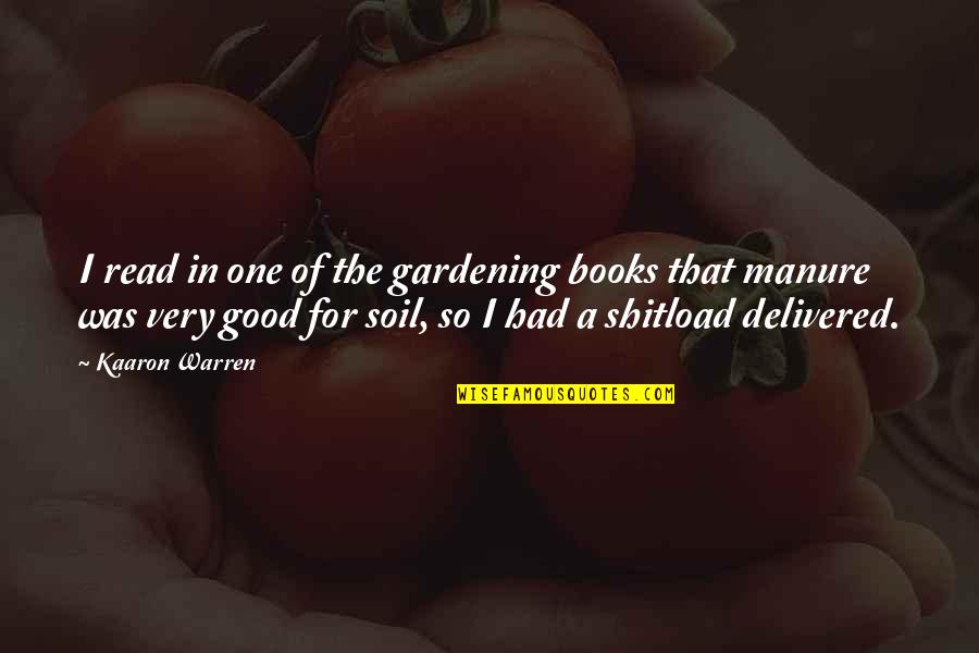 Best Gardening Quotes By Kaaron Warren: I read in one of the gardening books