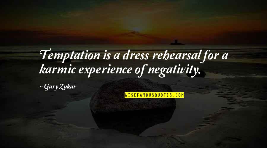Best Gary Zukav Quotes By Gary Zukav: Temptation is a dress rehearsal for a karmic