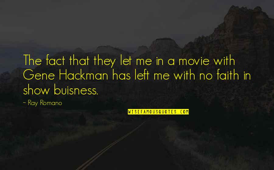 Best Gene Hackman Movie Quotes By Ray Romano: The fact that they let me in a Best Gene Hackman Movie Quotes By Ray Romano: The fact that they let me in a