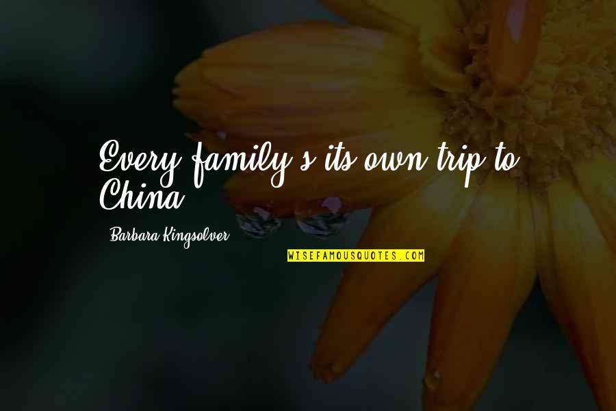 Best Genealogy Quotes By Barbara Kingsolver: Every family's its own trip to China.