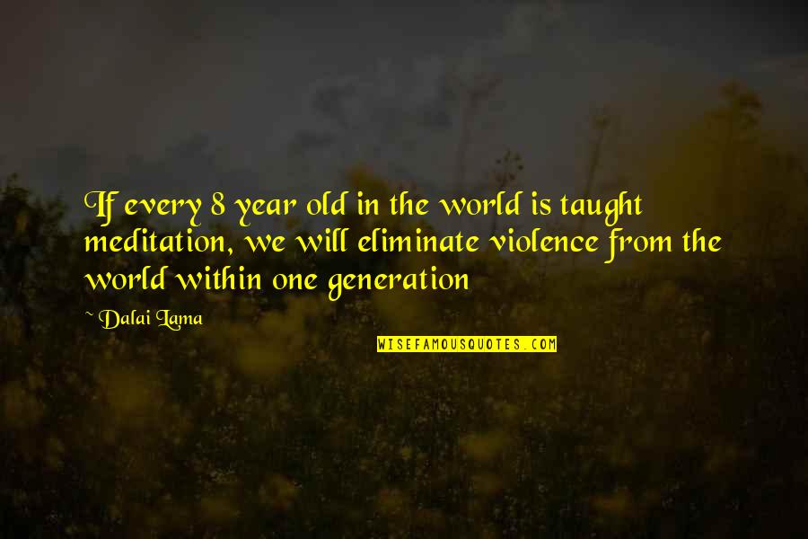 Best Generation X Quotes By Dalai Lama: If every 8 year old in the world