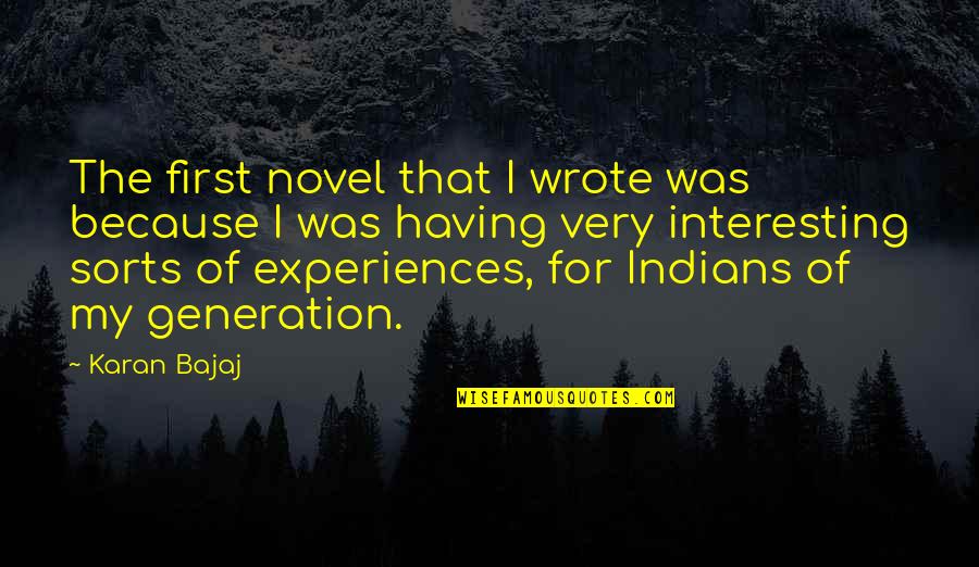 Best Generation X Quotes By Karan Bajaj: The first novel that I wrote was because