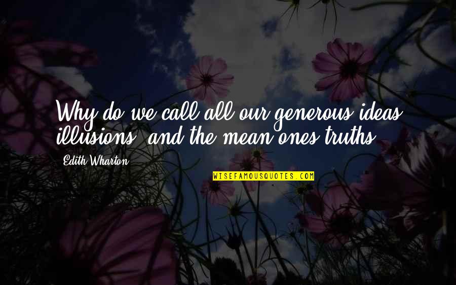 Best Generous Quotes By Edith Wharton: Why do we call all our generous ideas