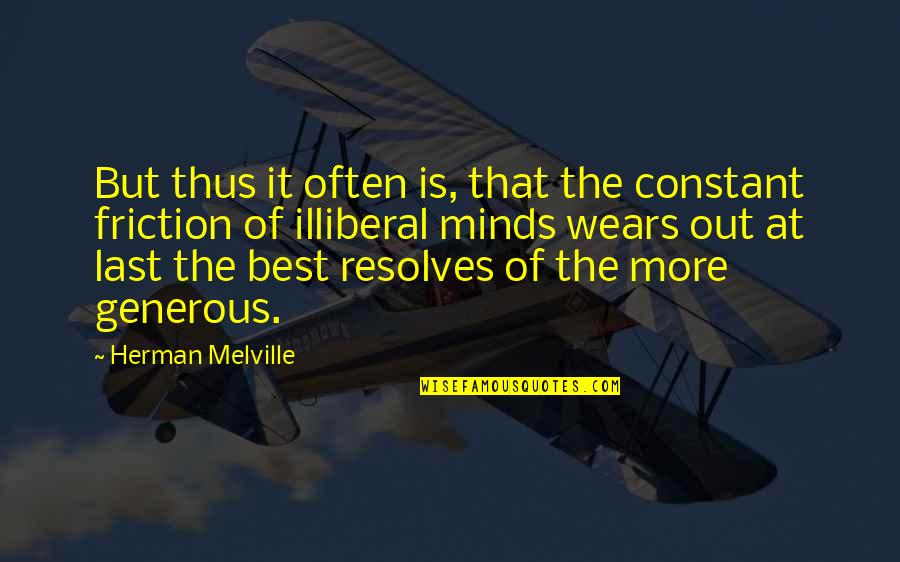 Best Generous Quotes By Herman Melville: But thus it often is, that the constant