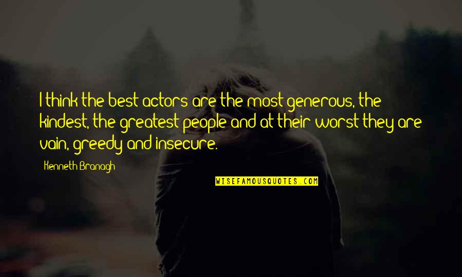 Best Generous Quotes By Kenneth Branagh: I think the best actors are the most