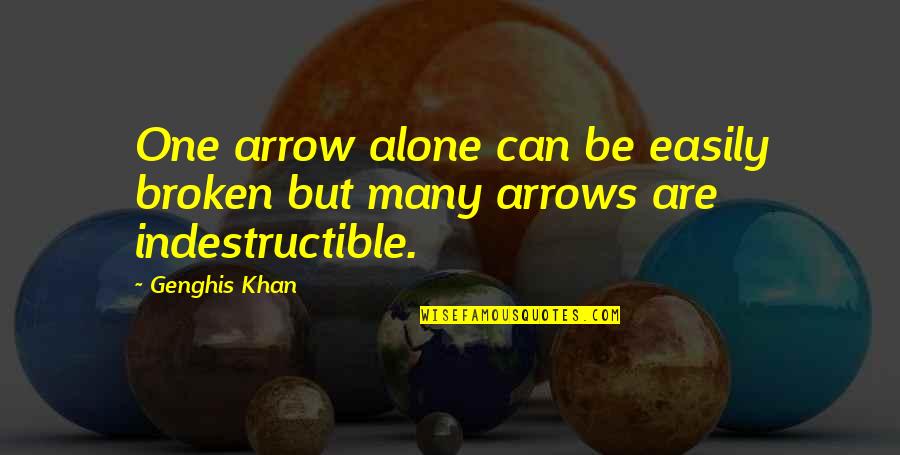 Best Genghis Khan Quotes By Genghis Khan: One arrow alone can be easily broken but