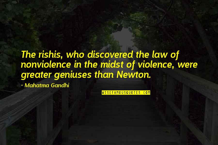 Best Genius Quotes By Mahatma Gandhi: The rishis, who discovered the law of nonviolence