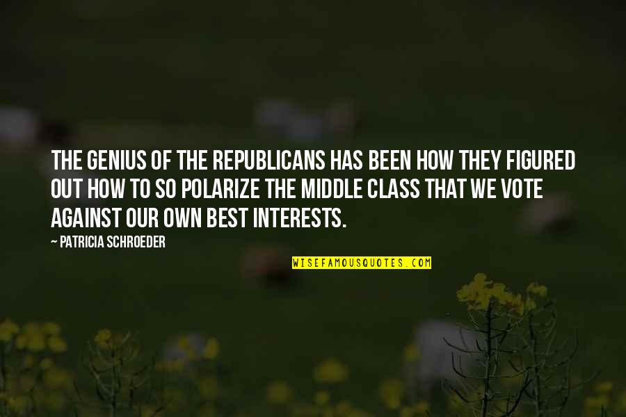 Best Genius Quotes By Patricia Schroeder: The genius of the Republicans has been how