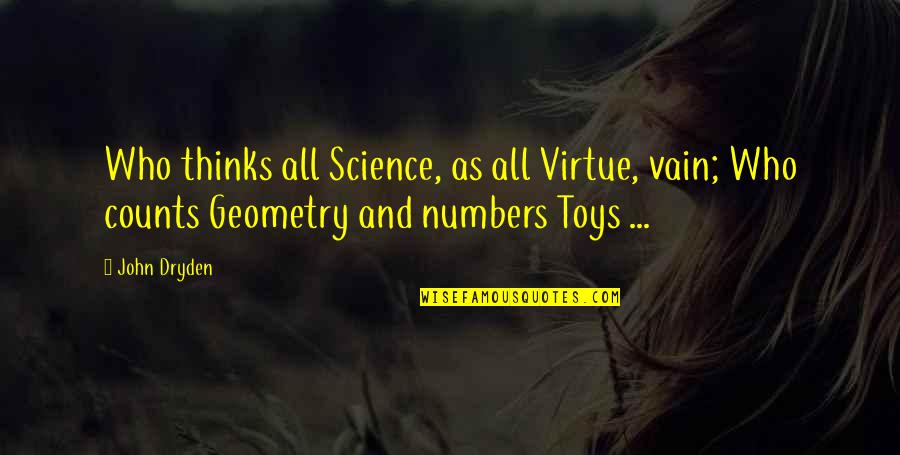 Best Geometry Quotes By John Dryden: Who thinks all Science, as all Virtue, vain;