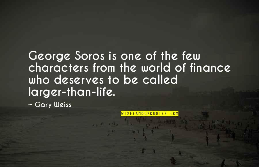 Best George Soros Quotes By Gary Weiss: George Soros is one of the few characters Best George Soros Quotes By Gary Weiss: George Soros is one of the few characters