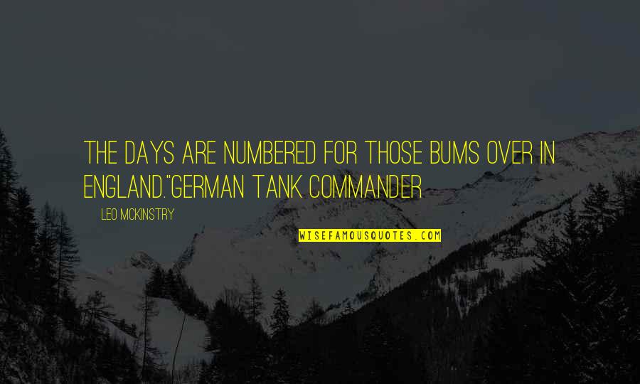 Best German War Quotes By Leo McKinstry: The days are numbered for those bums over