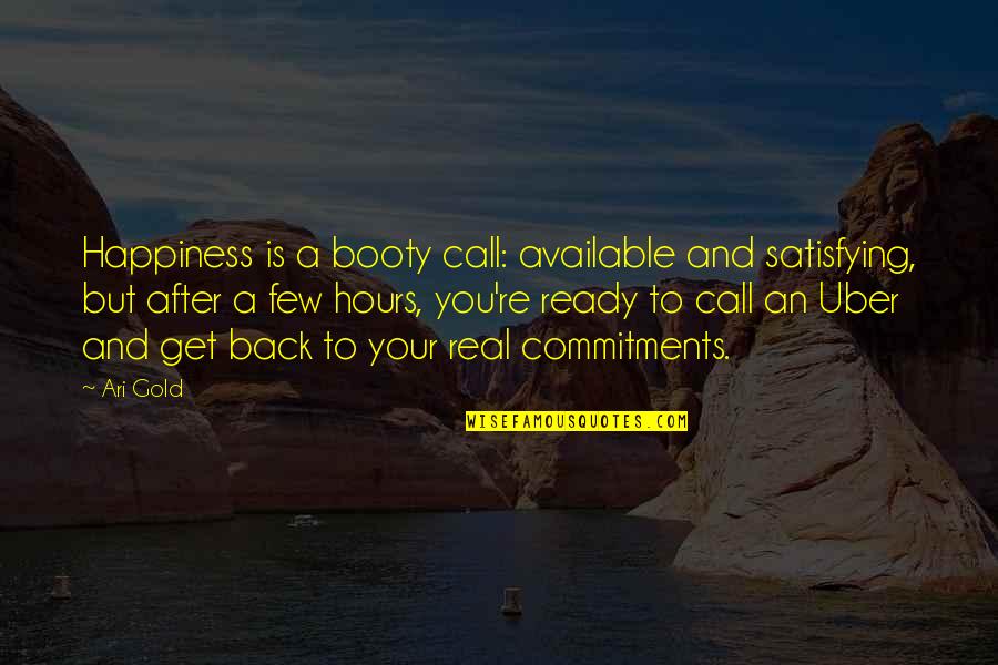 Best Get Back Quotes By Ari Gold: Happiness is a booty call: available and satisfying,