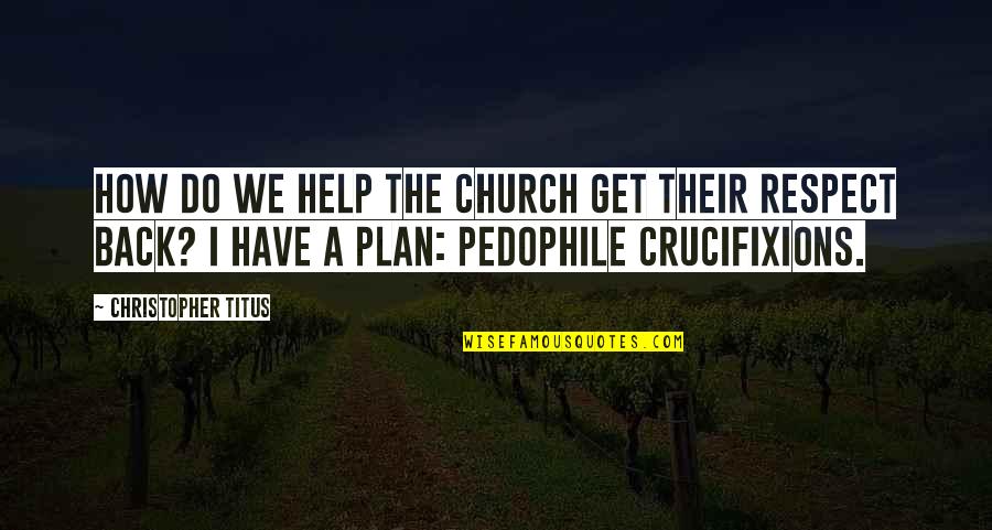 Best Get Back Quotes By Christopher Titus: How do we help the church get their