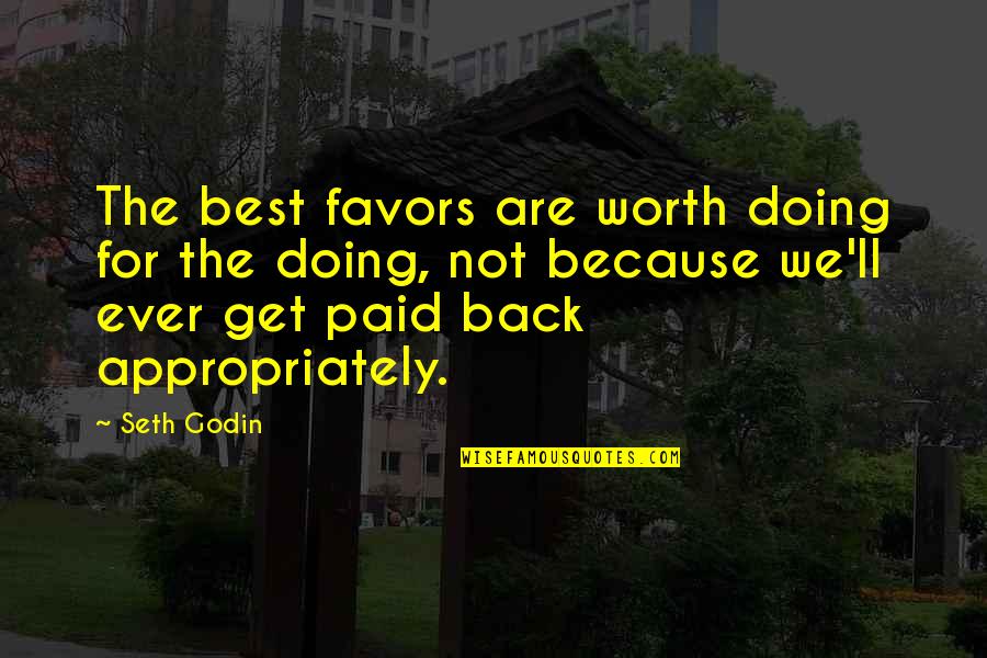 Best Get Back Quotes By Seth Godin: The best favors are worth doing for the