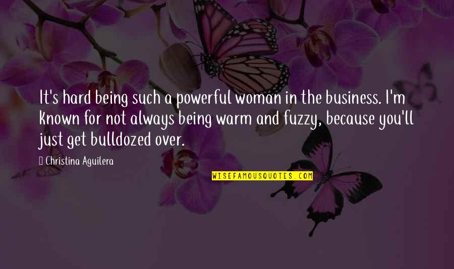Best Get Fuzzy Quotes By Christina Aguilera: It's hard being such a powerful woman in