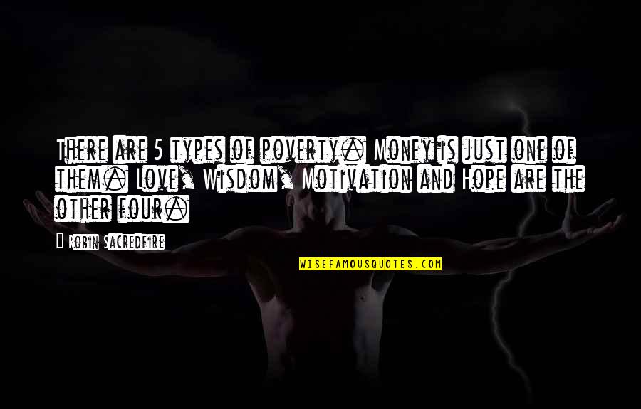 Best Getaway Quotes By Robin Sacredfire: There are 5 types of poverty. Money is Best Getaway Quotes By Robin Sacredfire: There are 5 types of poverty. Money is