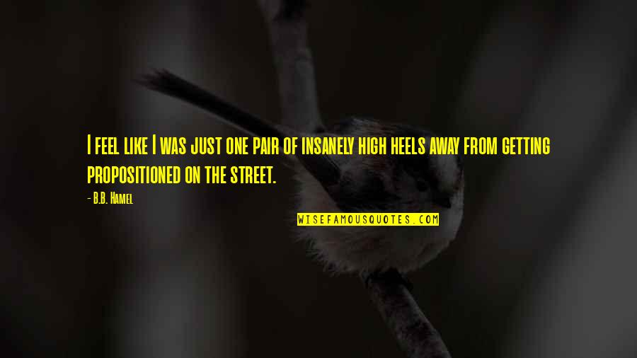 Best Getting High Quotes By B.B. Hamel: I feel like I was just one pair