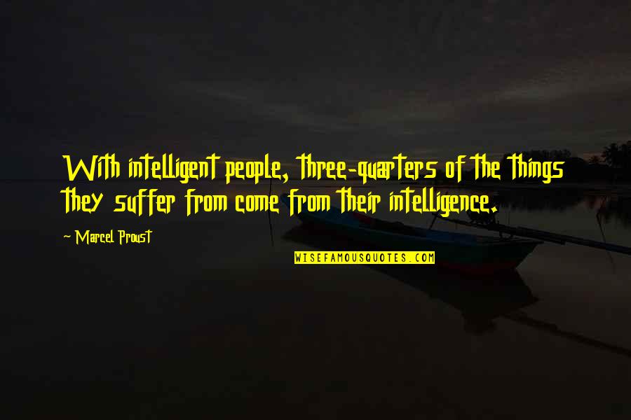 Best Ghazals Quotes By Marcel Proust: With intelligent people, three-quarters of the things they Best Ghazals Quotes By Marcel Proust: With intelligent people, three-quarters of the things they