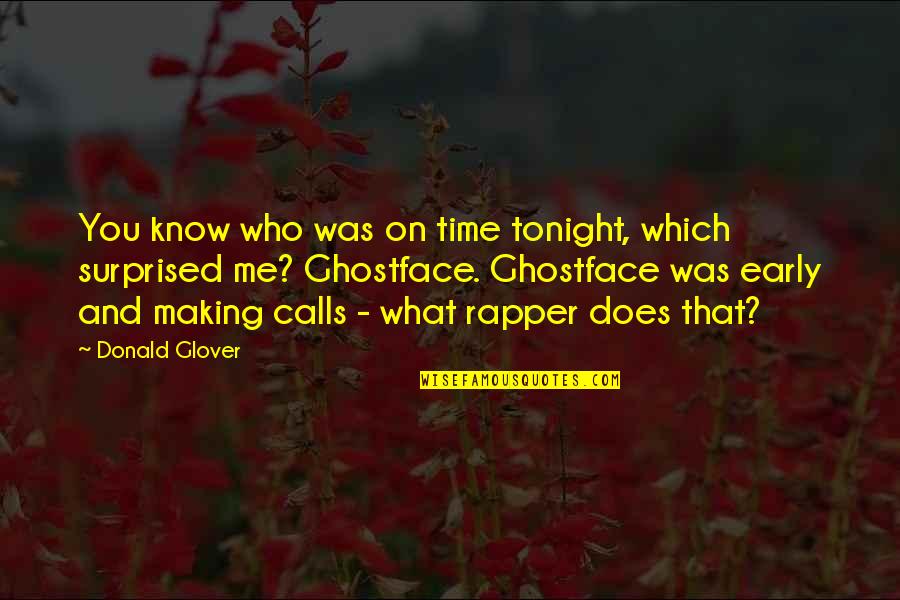 Best Ghostface Quotes By Donald Glover: You know who was on time tonight, which