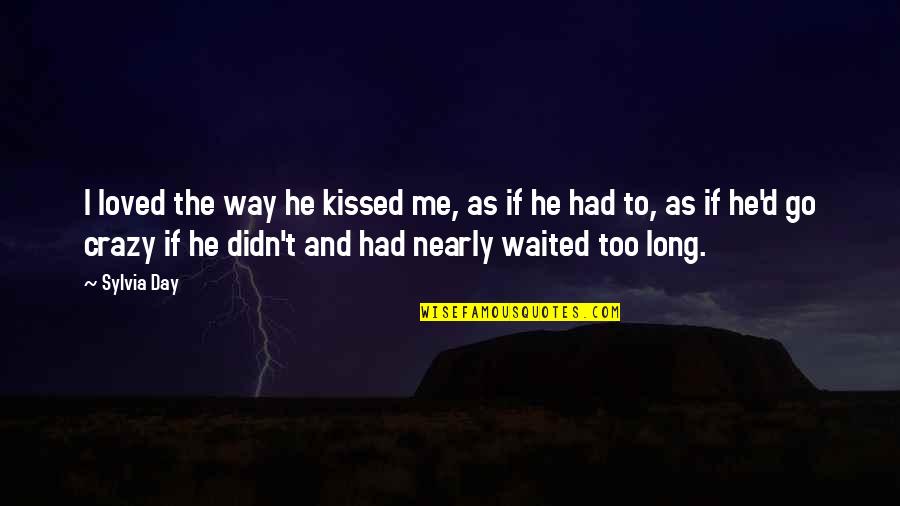 Best Gideon Cross Quotes By Sylvia Day: I loved the way he kissed me, as Best Gideon Cross Quotes By Sylvia Day: I loved the way he kissed me, as