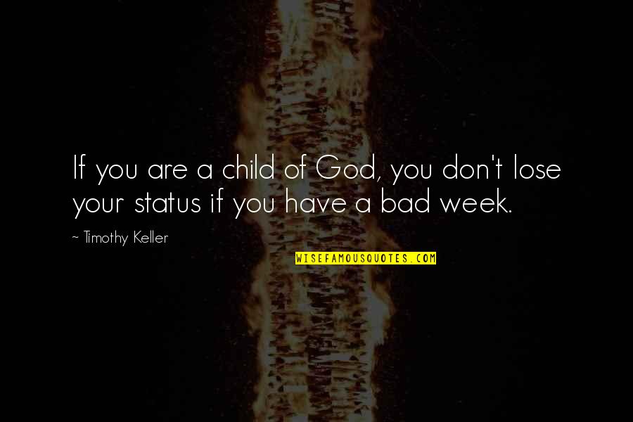 Best Gif Quotes By Timothy Keller: If you are a child of God, you