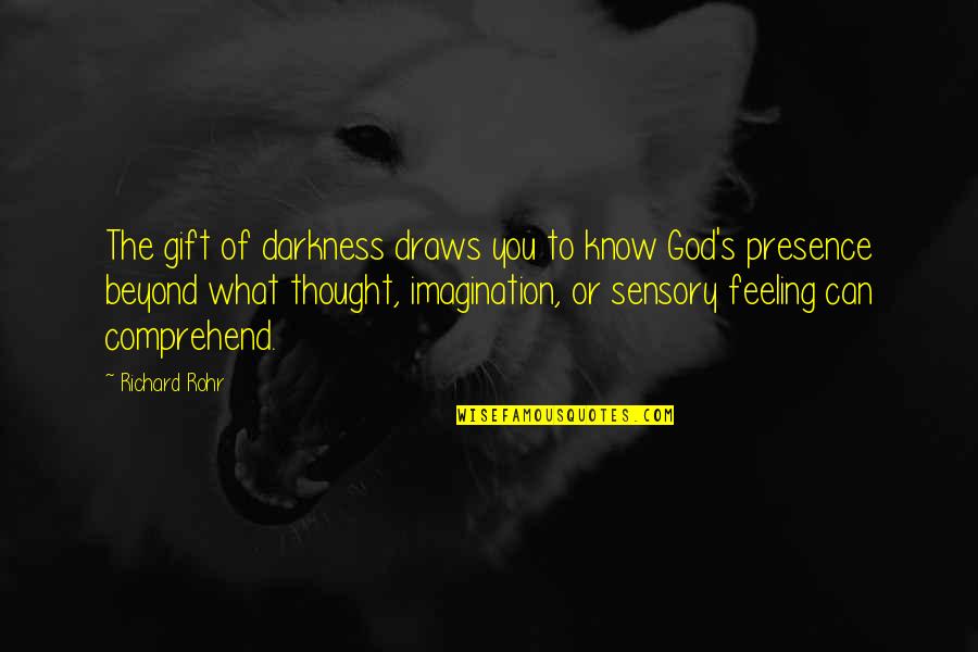 Best Gift Ever Quotes By Richard Rohr: The gift of darkness draws you to know