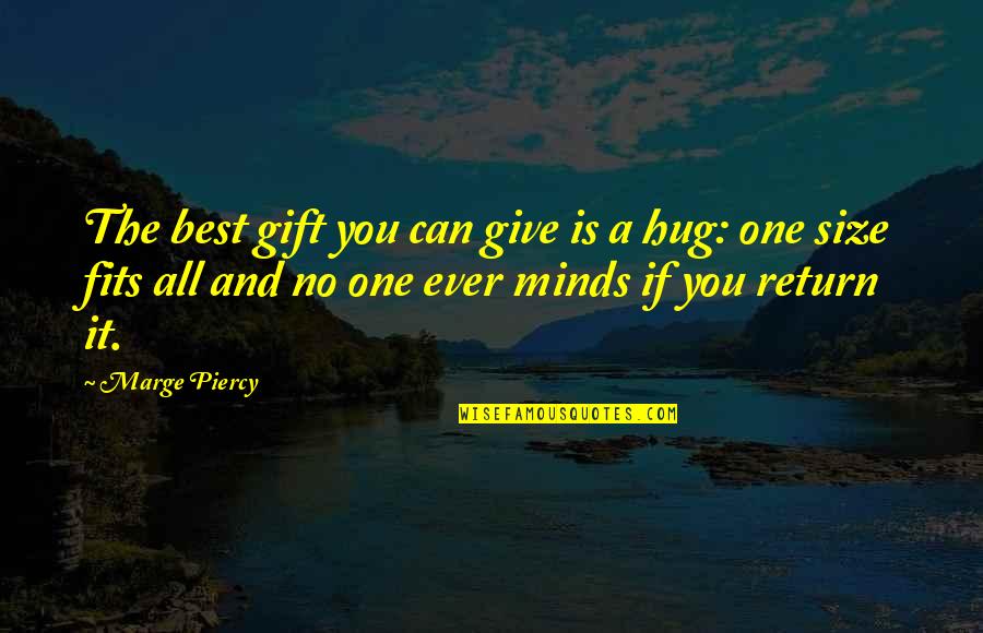 Best Gift Giving Quotes By Marge Piercy: The best gift you can give is a
