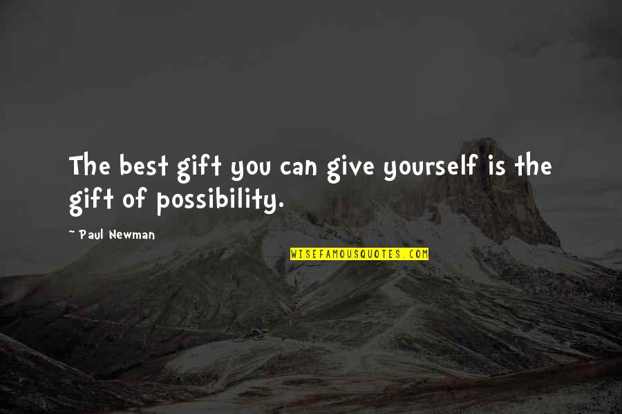 Best Gift Giving Quotes By Paul Newman: The best gift you can give yourself is