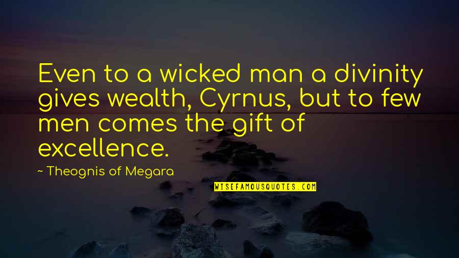 Best Gift Giving Quotes By Theognis Of Megara: Even to a wicked man a divinity gives