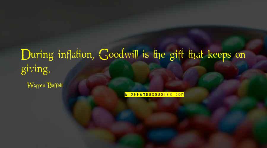 Best Gift Giving Quotes By Warren Buffett: During inflation, Goodwill is the gift that keeps