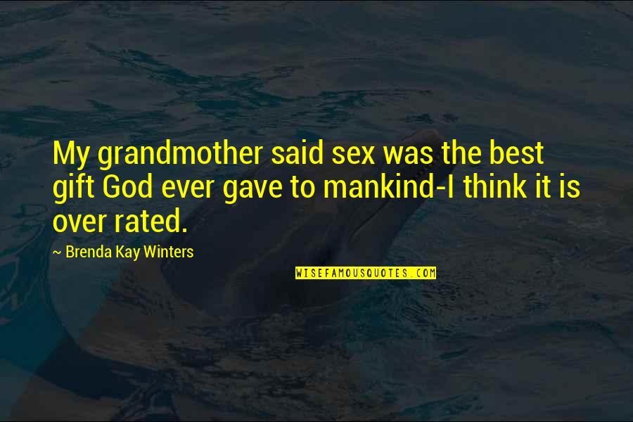 Best Gift Of God Quotes By Brenda Kay Winters: My grandmother said sex was the best gift