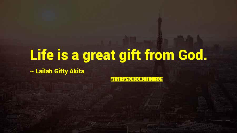 Best Gift Of God Quotes By Lailah Gifty Akita: Life is a great gift from God.