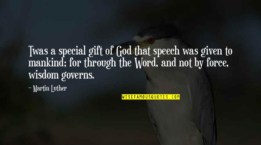 Best Gift Of God Quotes By Martin Luther: Twas a special gift of God that speech